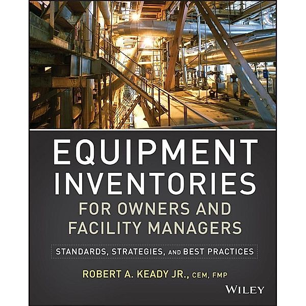 Equipment Inventories for Owners and Facility Managers, R. A. Keady