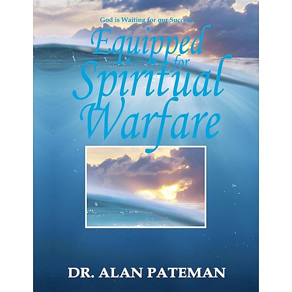 Equipped for Spiritual Warfare, Alan Pateman