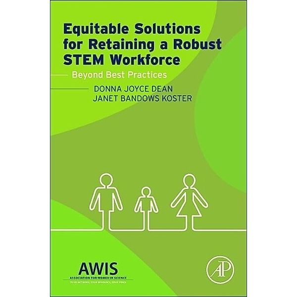 Equitable Solutions for Retaining a Robust STEM Workforce, Donna J. Dean, Janet B. Koster