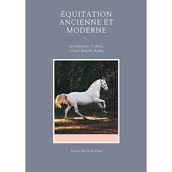 Équitation ancienne et moderne, Arthur Baron de Vaux