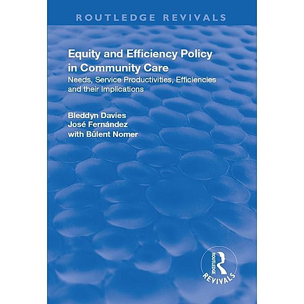 Equity and Efficiency Policy in Community Care, Bleddyn Davies, José Fernández