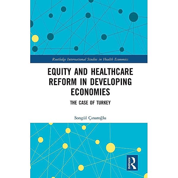Equity and Healthcare Reform in Developing Economies, Songül Çinaroglu