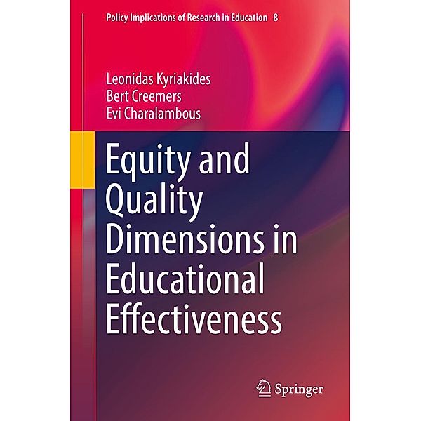 Equity and Quality Dimensions in Educational Effectiveness / Policy Implications of Research in Education Bd.8, Leonidas Kyriakides, Bert Creemers, Evi Charalambous
