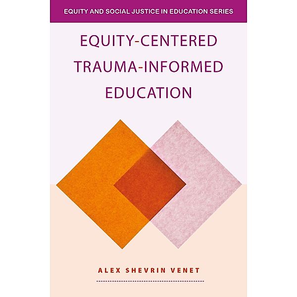 Equity-Centered Trauma-Informed Education, Alex Shevrin Venet