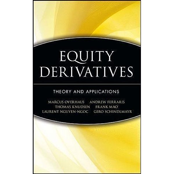 Equity Derivatives / Wiley Finance Editions, Marcus Overhaus, Andrew Ferraris, Thomas Knudsen, Ross Milward, Laurent Nguyen-Ngoc, Gero Schindlmayr