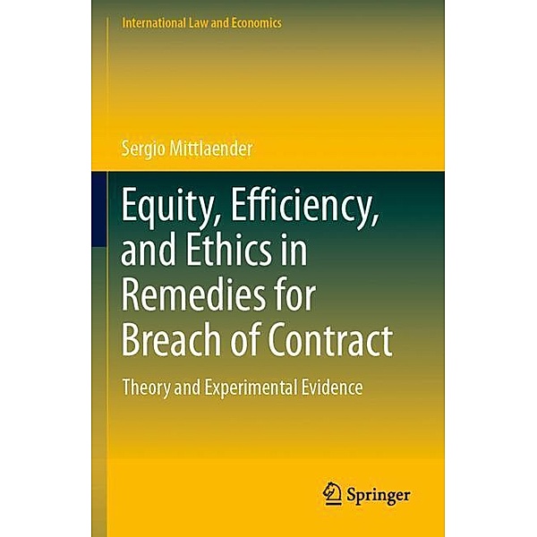 Equity, Efficiency, and Ethics in Remedies for Breach of Contract, Sergio Mittlaender
