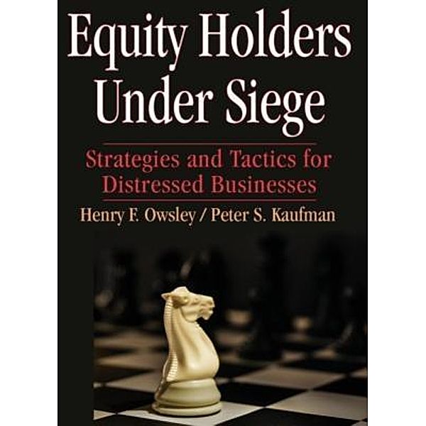 Equity Holders Under Siege, Henry F Owsley, Peter S Kaufman