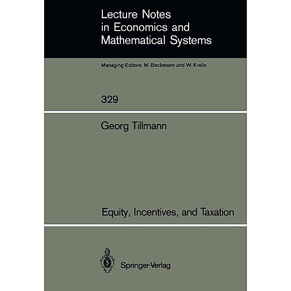 Equity, Incentives, and Taxation / Lecture Notes in Economics and Mathematical Systems Bd.329, Georg Tillmann