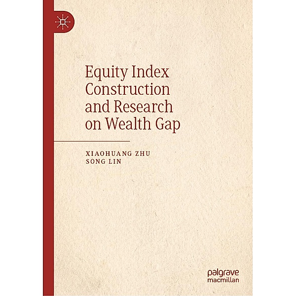 Equity Index Construction and Research on Wealth Gap / Progress in Mathematics, Xiaohuang Zhu, Song Lin
