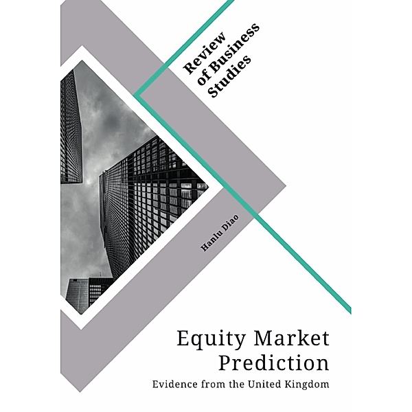 Equity Market Prediction. Evidence from the United Kingdom, Hanlu Diao