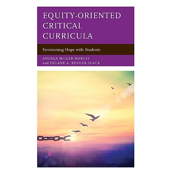 Equity-Oriented Critical Curricula, Angela Miller-Hargis, Delane A. Bender-Slack