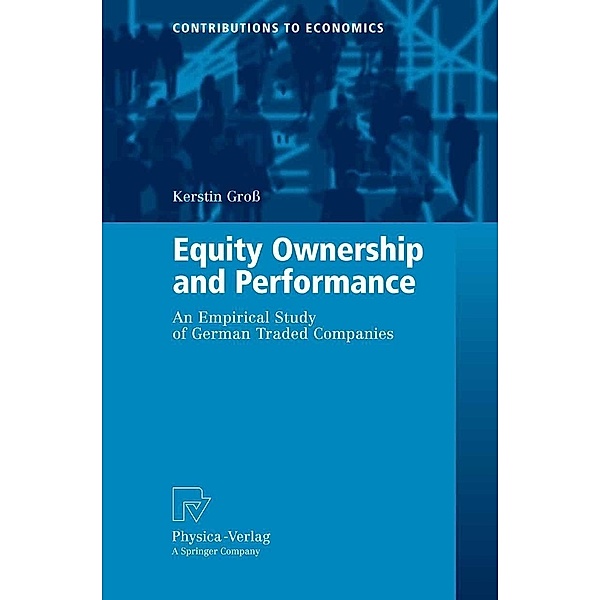 Equity Ownership and Performance / Contributions to Economics, Kerstin Groß