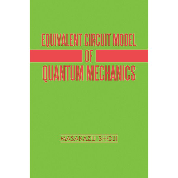 Equivalent Circuit Model of Quantum Mechanics, Masakazu Shoji