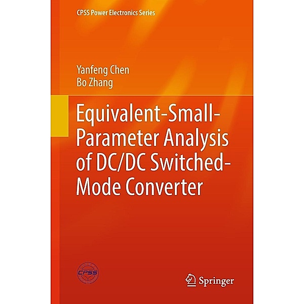 Equivalent-Small-Parameter Analysis of DC/DC Switched-Mode Converter / CPSS Power Electronics Series, Yanfeng Chen, Bo Zhang