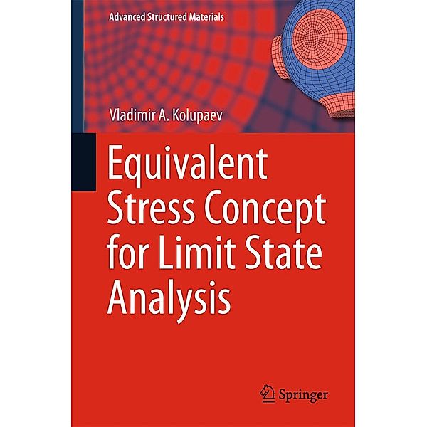 Equivalent Stress Concept for Limit State Analysis / Advanced Structured Materials Bd.86, Vladimir A. Kolupaev