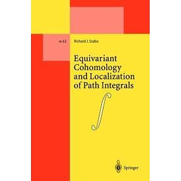 Equivariant Cohomology and Localization of Path Integrals / Lecture Notes in Physics Monographs Bd.63, Richard J. Szabo