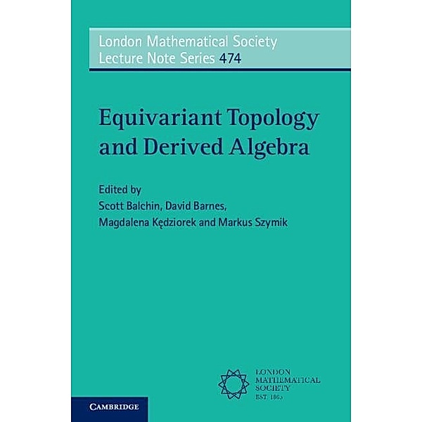 Equivariant Topology and Derived Algebra / London Mathematical Society Lecture Note Series