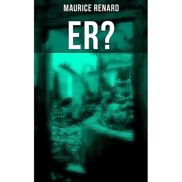 Er?, Maurice Renard