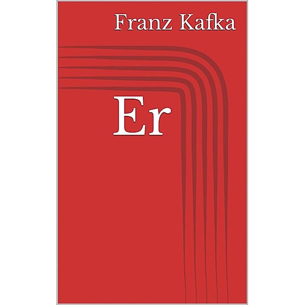 Er, Franz Kafka