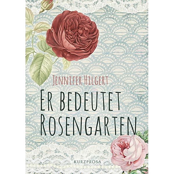 Er bedeutet Rosengarten, Jennifer Hilgert