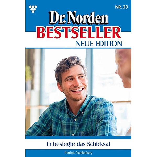 Er besiegte das Schicksal / Dr. Norden Bestseller - Neue Edition Bd.23, Patricia Vandenberg