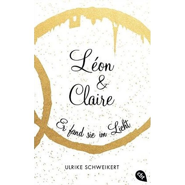 Er fand sie im Licht / Léon & Claire Bd.2, Ulrike Schweikert