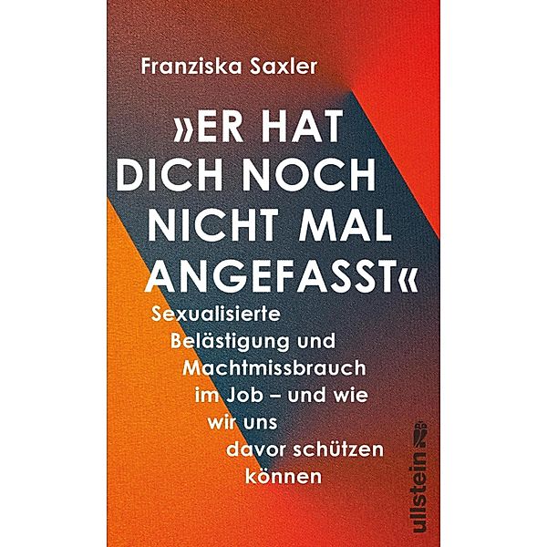 »Er hat dich noch nicht mal angefasst!« / Reihe: Wie wir leben wollen, Franziska Saxler