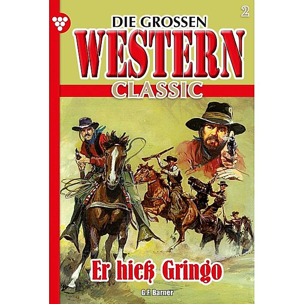 Er hieß Gringo / Die großen Western Classic Bd.2, G. F. Barner