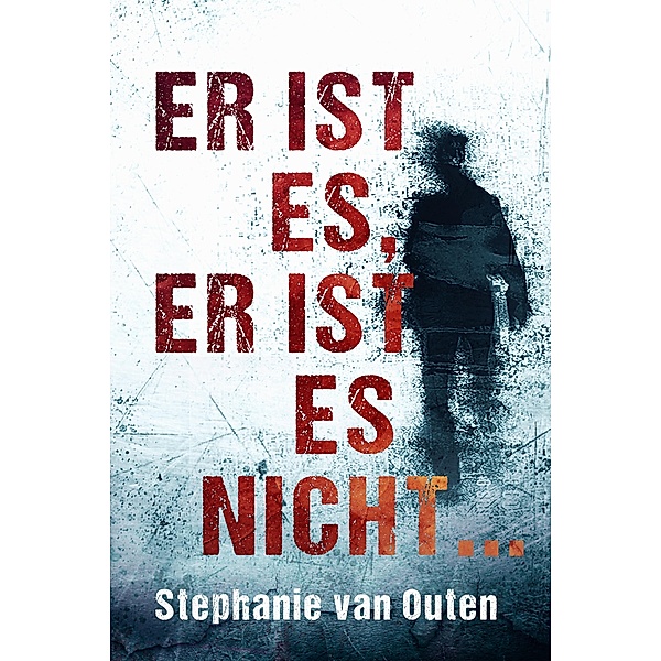 Er ist es, er ist es nicht..., Stephanie van Outen