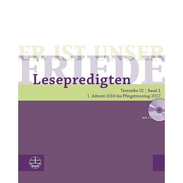 Er ist unser Friede, Lesepredigten 2017, m. CD-ROM