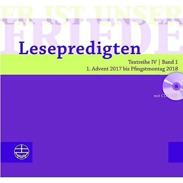 Er ist unser Friede. Lesepredigten 2018, m. CD-ROM