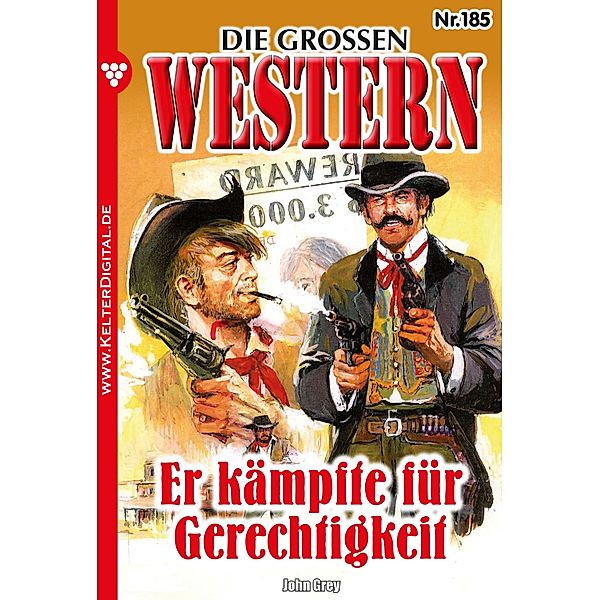 Er kämpfte für Gerechtigkeit / Die großen Western Bd.185, John Gray