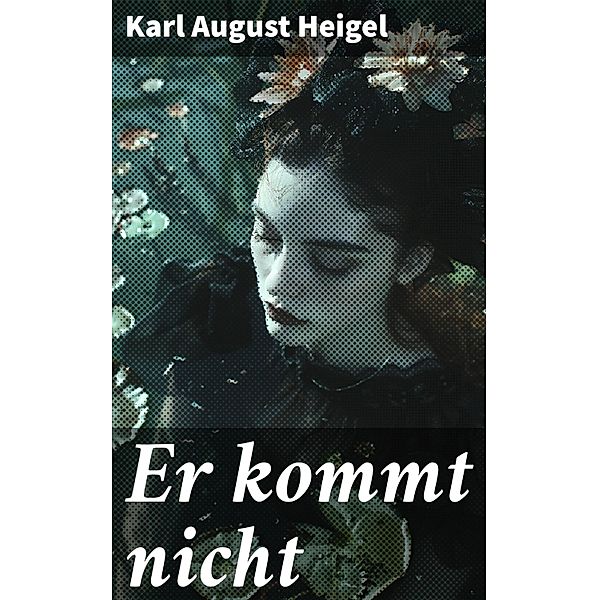 Er kommt nicht, Karl August Heigel