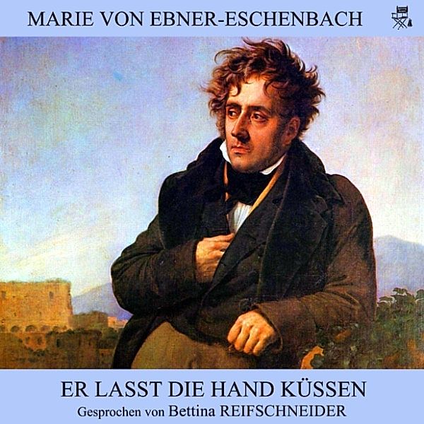 Er lasst die Hand küssen, Marie von Ebner-Eschenbach