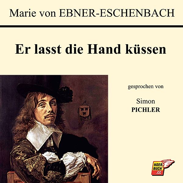 Er lasst die Hand küssen, Marie von Ebner-Eschenbach
