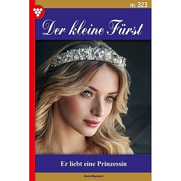 Er liebt eine Prinzessin / Der kleine Fürst Bd.323, Viola Maybach