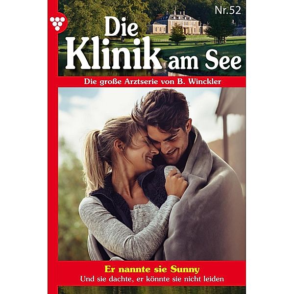 Er nannte sie Sunny / Die Klinik am See Bd.52, Britta Winckler