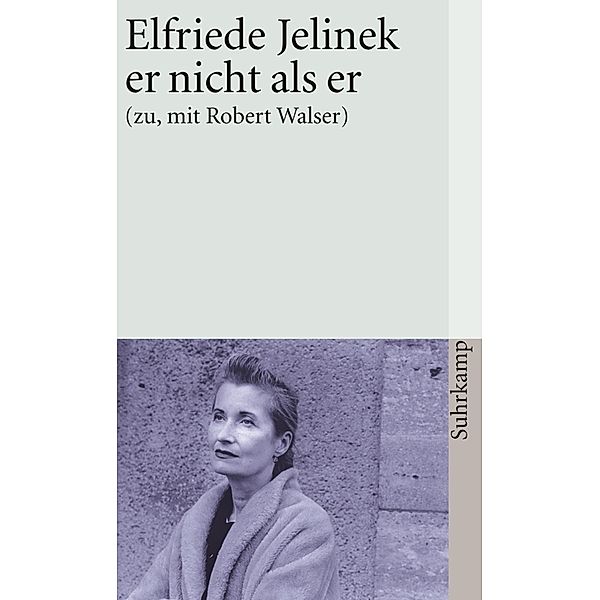 er nicht als er (zu, mit Robert Walser), Elfriede Jelinek