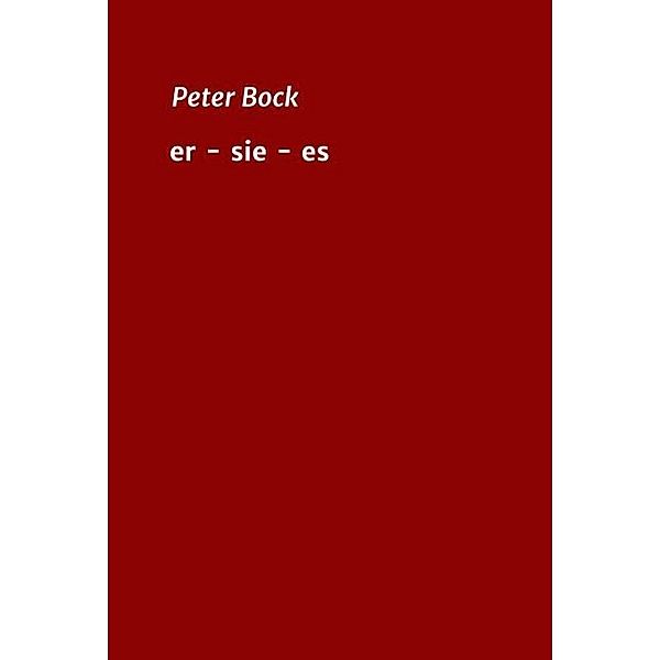 er - sie - es, Peter Bock