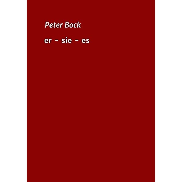 er - sie - es, Peter Bock