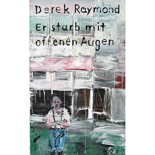 Er starb mit offenen Augen, Derek Raymond