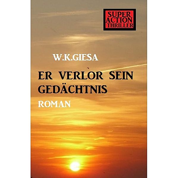 Er verlor sein Gedächtnis, W. K. Giesa