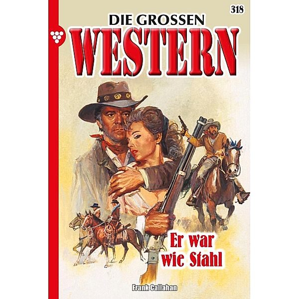 Er war wie Stahl / Die grossen Western Bd.318, Frank Callahan