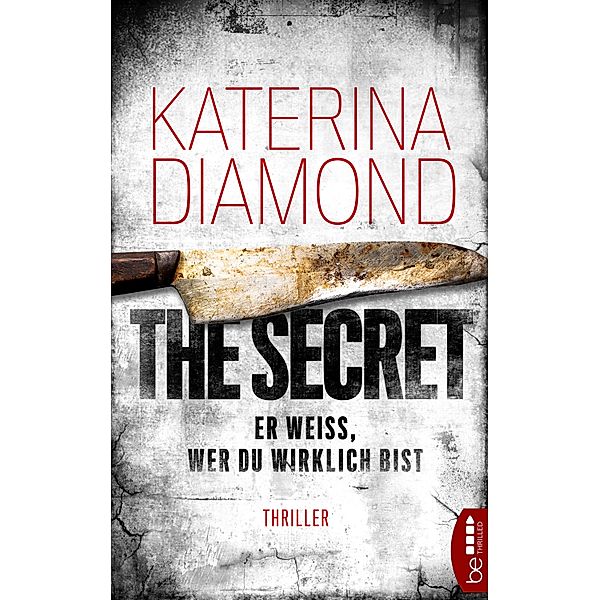 Er weiss, wer du wirklich bist - The Secret / DS Imogen Grey Bd.02, Katerina Diamond