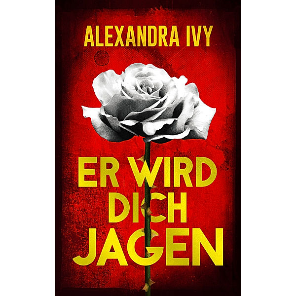 Er wird dich jagen, Alexandra Ivy