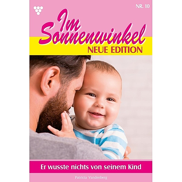 Er wusste nichts von seinem Kind / Im Sonnenwinkel - Neue Edition Bd.10, Patricia Vandenberg