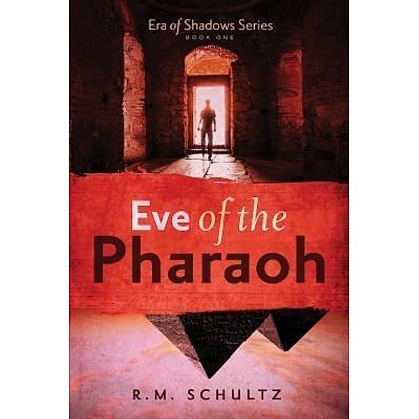 Era of Shadows Series: 1 Eve of the Pharaoh, R. M. Schultz