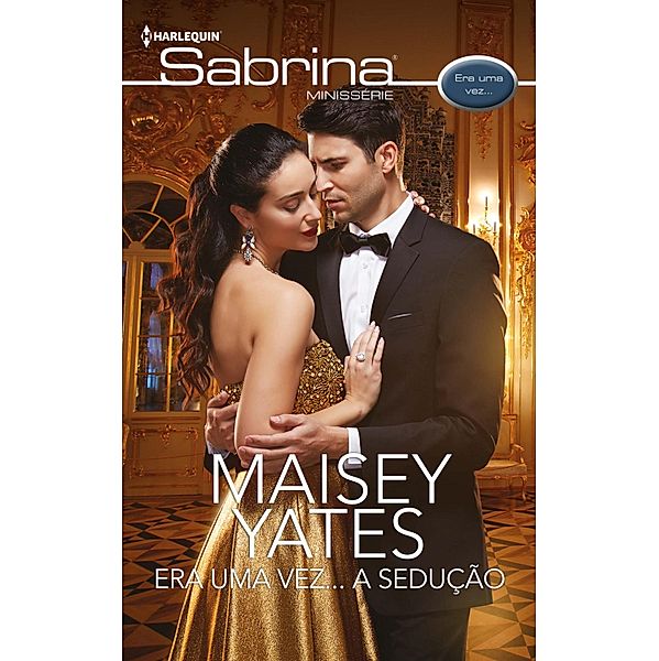 Era uma vez... a sedução / MINISERIE SABRINA Bd.94, Maisey Yates