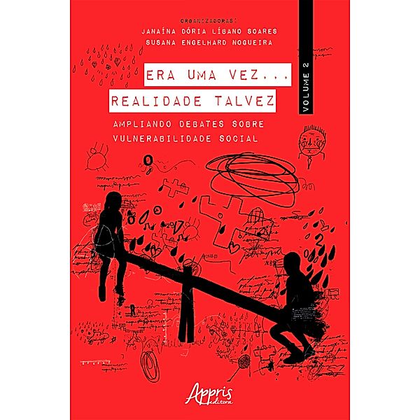 Era Uma Vez... Realidade Talvez: Ampliando Debates sobre Vulnerabilidade Social; Volume 2, Janaína Dória Líbano Soares, Susana Engelhard Nogueira