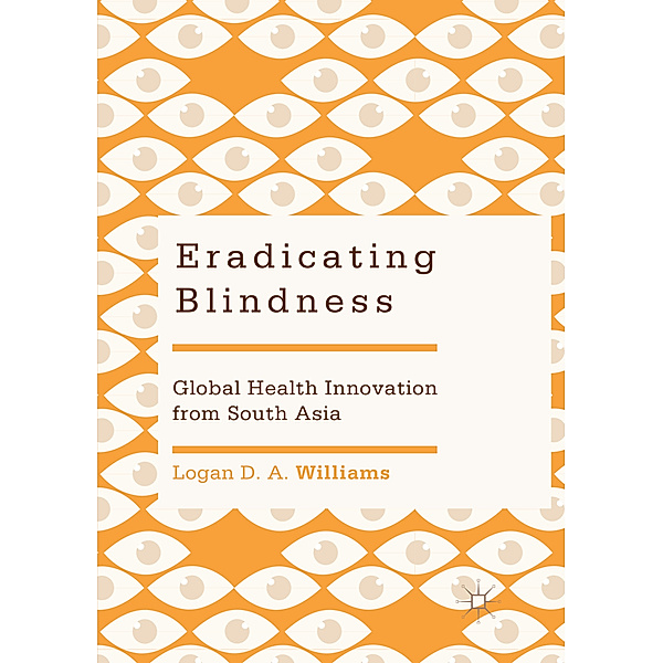 Eradicating Blindness, Logan D. A. Williams